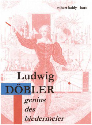 Publikation: Ludwig Döbler. Genius des Biedermeier, Circus & Clownmuseum Wien