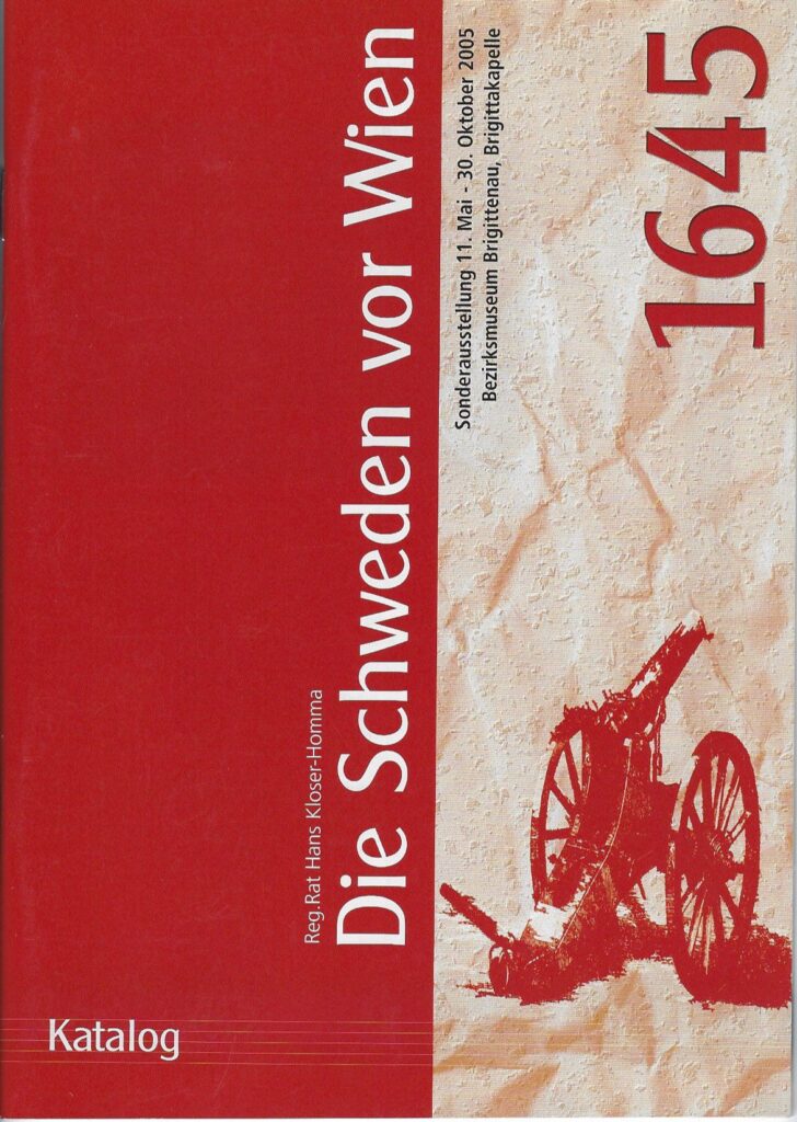 Reg. Hans Kloser-Homma: 1645. Die Schweden vor Wien; Publikation zur Sonderausstellung 11. Mai - 30. Oktober 2005, Bezirksmuseum Brigittenau