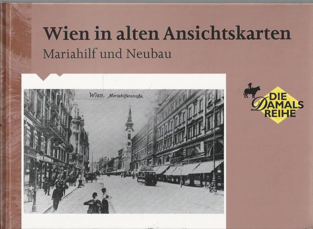 Publikation: Wien in alten Ansichten, Mariahilf und Neubau, Bezirksmuseum Neubau