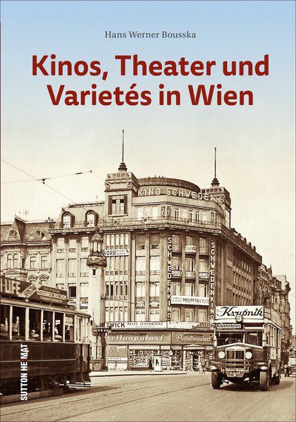 Publikation: Kinos, Theater und Varietés in Wien, Bezirksmuseum Meidling, Sutton Verlag 2020
